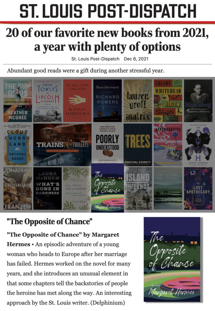 The Opposite of Chance  was named one of “20 of our favorite books from 2021” by the St Louis Post Dispatch 